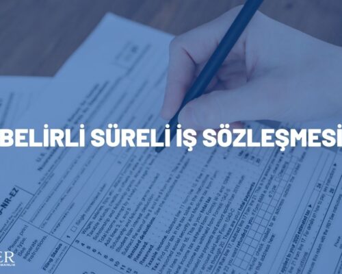 BELİRLİ SÜRELİ İŞ SÖZLEŞMESİ