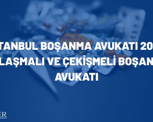 İstanbul Boşanma Avukatı 2026 | Anlaşmalı ve Çekişmeli Boşanma Avukatı