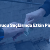 Uyuşturucu Suçlarında Etkin Pişmanlık