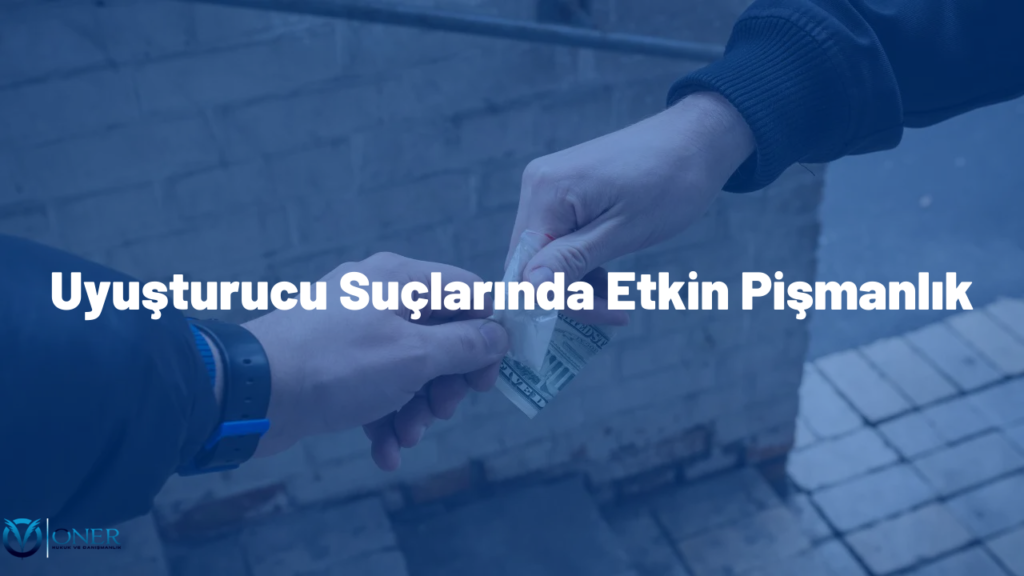 Uyuşturucu Suçlarında Etkin Pişmanlık