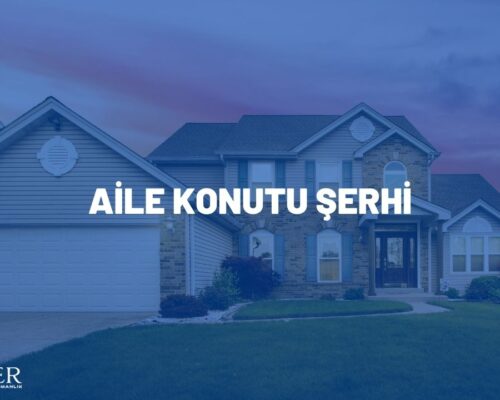 AİLE KONUTU ŞERHİ