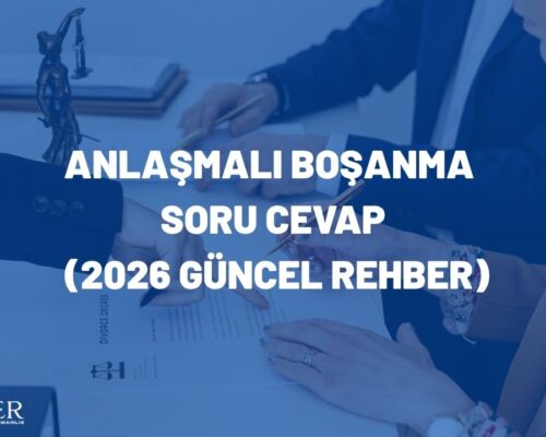 Anlaşmalı Boşanma Soru Cevap (2026 Güncel Rehber)