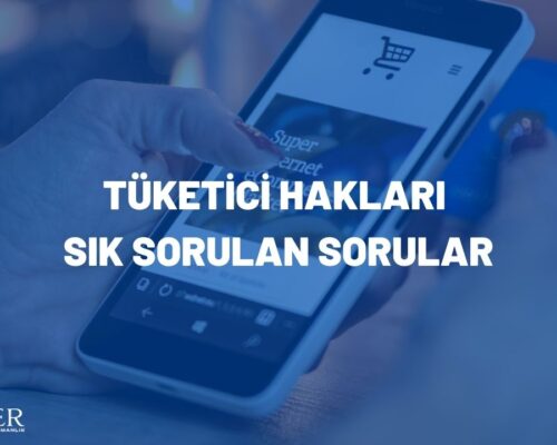 Tüketici Hakları Sık Sorulan Sorular