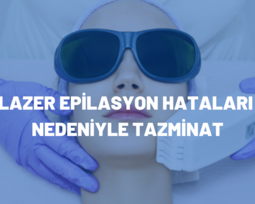 Lazer Epilasyon Yanık Tazminat Davası