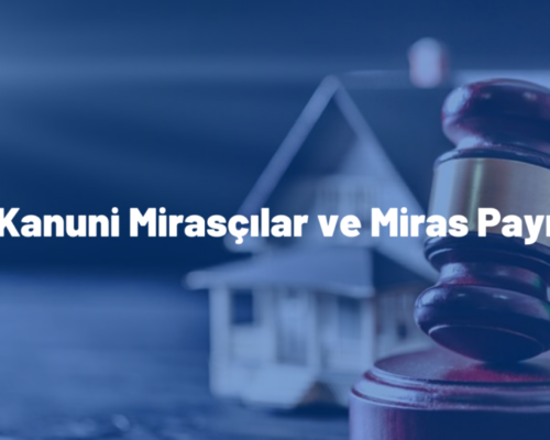 Kanuni Mirasçılar ve Miras Payı Hesaplama