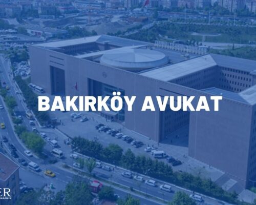 Bakırköy Avukat – Bakırköy Avukatlık Bürosu