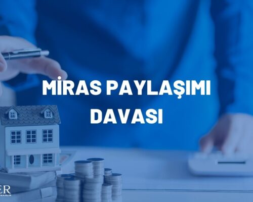 Miras Paylaşımı Davası