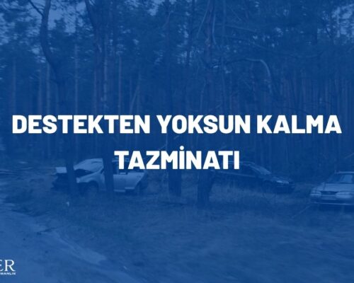 Destekten Yoksun Kalma Tazminatı