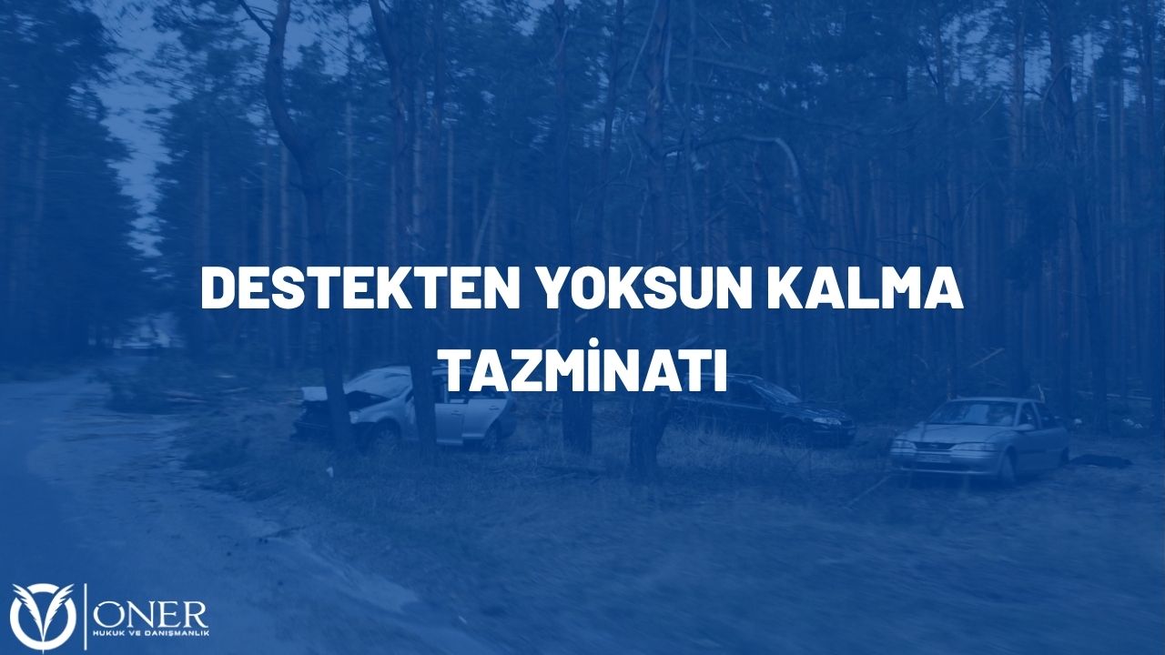 destekten yoksun kalma tazminatı
