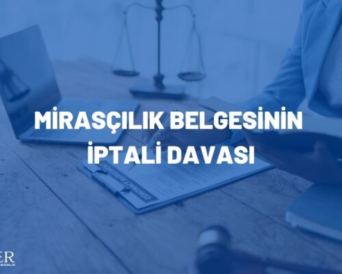 MİRASÇILIK BELGESİNİN İPTALİ DAVASI