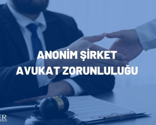 ANONİM ŞİRKET AVUKAT ZORUNLULUĞU