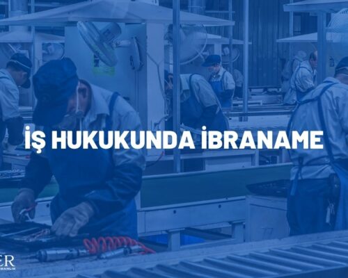 İŞ HUKUKUNDA İBRANAME