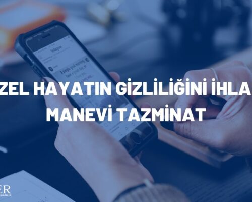 ÖZEL HAYATIN GİZLİLİĞİNİ İHLAL MANEVİ TAZMİNAT