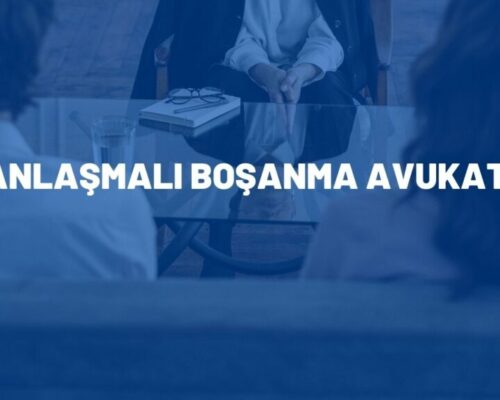 Anlaşmalı Boşanma Avukatı