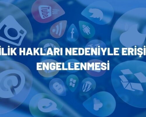 Kişilik Hakları Nedeniyle Erişimin Engellenmesi