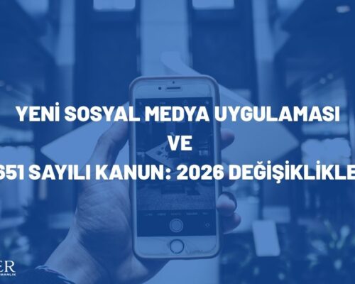 Yeni Sosyal Medya Uygulaması ve 5651 Sayılı Kanun: 2026 Değişiklikleri