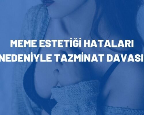 Meme Estetiği Hataları Nedeniyle Tazminat Davası