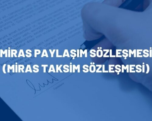 Miras Paylaşım Sözleşmesi (Miras Taksim Sözleşmesi)