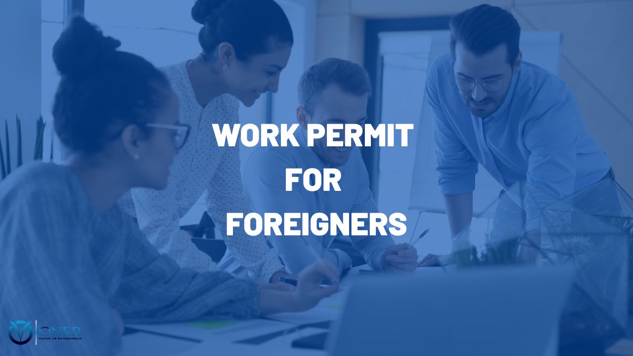 work-permit-for-foreigners-foreigners-lawyer-turkey