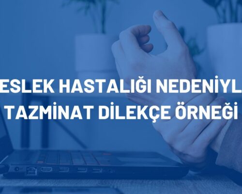 Meslek Hastalığı Nedeniyle Tazminat Dilekçe Örneği