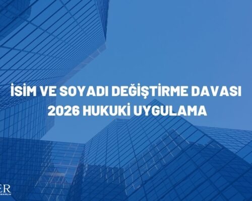 İsim ve Soyadı Değiştirme Davası: 2026 Hukuki Uygulama