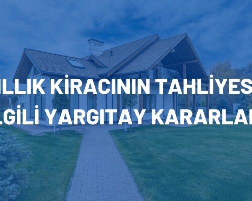 10 Yıllık Kiracının Tahliyesi İle İlgili Yargıtay Kararları