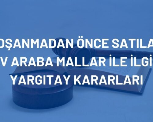 Boşanmadan Önce Satılan Ev Araba Mallar Yargıtay Kararları