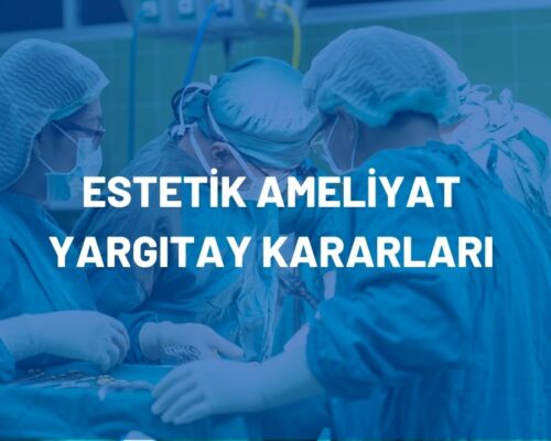 ESTETİK AMELİYAT YARGITAY KARARI