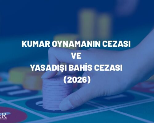 Kumar Oynamanın Cezası ve Yasadışı Bahis Cezası (2026)