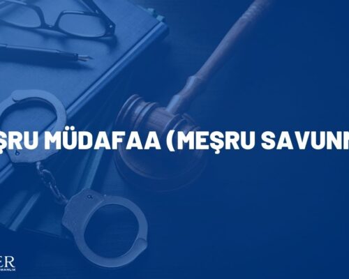 MEŞRU MÜDAFAA (MEŞRU SAVUNMA)