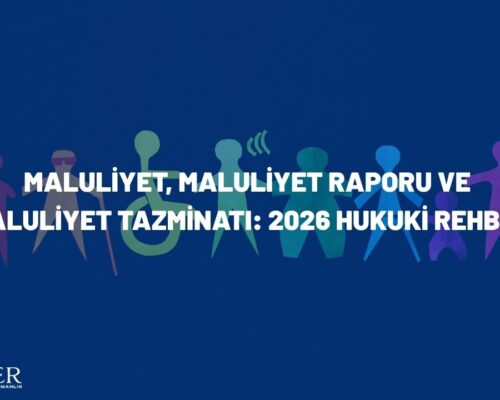 Maluliyet, Maluliyet Raporu ve Maluliyet Tazminatı: 2026 Hukuki Rehber