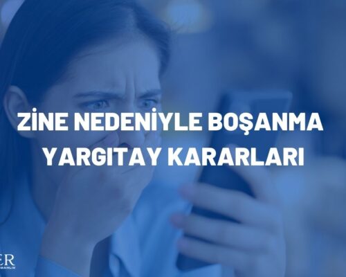 ZİNE NEDENİYLE BOŞANMA YARGITAY KARARLARI