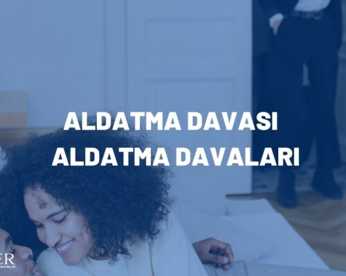 ALDATMA DAVASI – ALDATMA DAVALARI