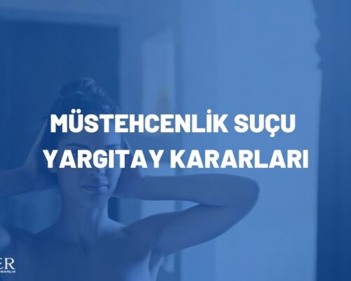 MÜSTEHCENLİK SUÇU YARGITAY KARARLARI