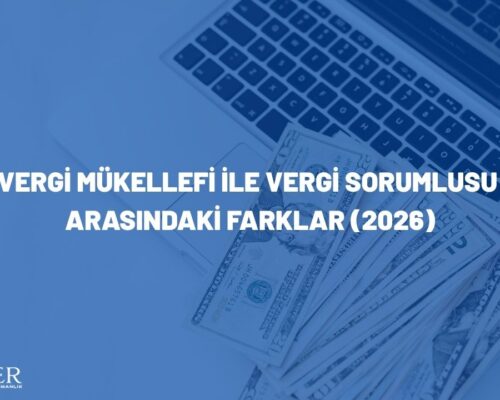 Vergi Mükellefi ile Vergi Sorumlusu Arasındaki Farklar (2026)