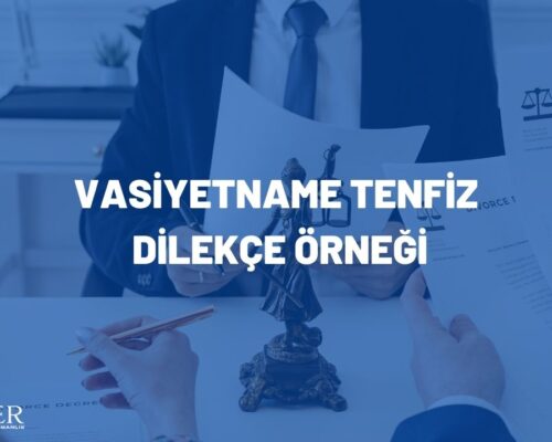 VASİYETNAME TENFİZ DİLEKÇE ÖRNEĞİ