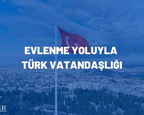 EVLENME YOLUYLA TÜRK VATANDAŞLIĞI