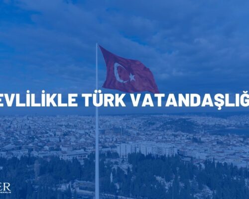 EVLİLİKLE TÜRK VATANDAŞLIĞI