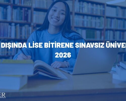 Yurt Dışında Lise Bitirene Sınavsız Üniversite 2026