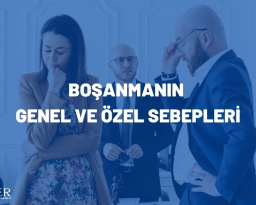 BOŞANMANIN GENEL VE ÖZEL SEBEPLERİ