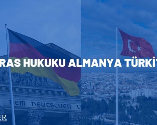 MİRAS HUKUKU ALMANYA TÜRKİYE