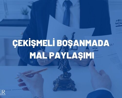 ÇEKİŞMELİ BOŞANMADA MAL PAYLAŞIMI