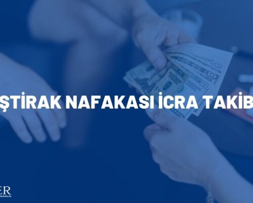 İŞTİRAK NAFAKASI İCRA TAKİBİ