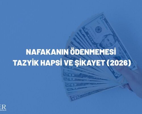 Nafakanın Ödenmemesi: Tazyik Hapsi ve Şikayet (2026)