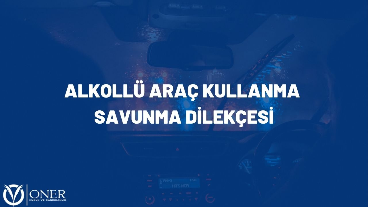 alkollü araç kullanma dilekçe, trafik güvenliğini tehlikeye sokma dilekçe