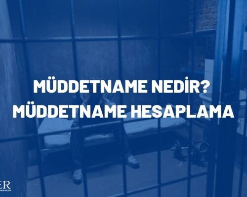 Müddetname Nedir? Müddetname Hesaplama