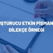 uyuşturucu etkin pişmanlık dilekçe