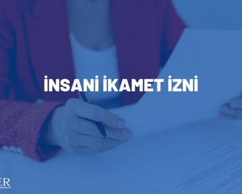 İnsani İkamet İzni 2026 | Başvuru Şartları-Gerekli Belgeler