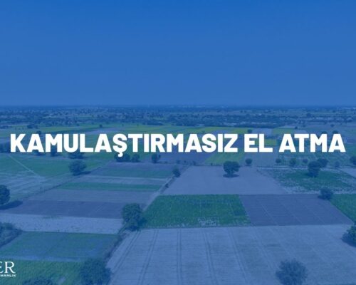 KAMULAŞTIRMASIZ EL ATMA