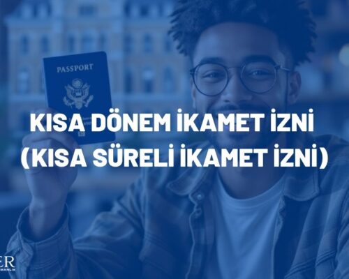KISA DÖNEM İKAMET İZNİ (KISA SÜRELİ İKAMET İZNİ)